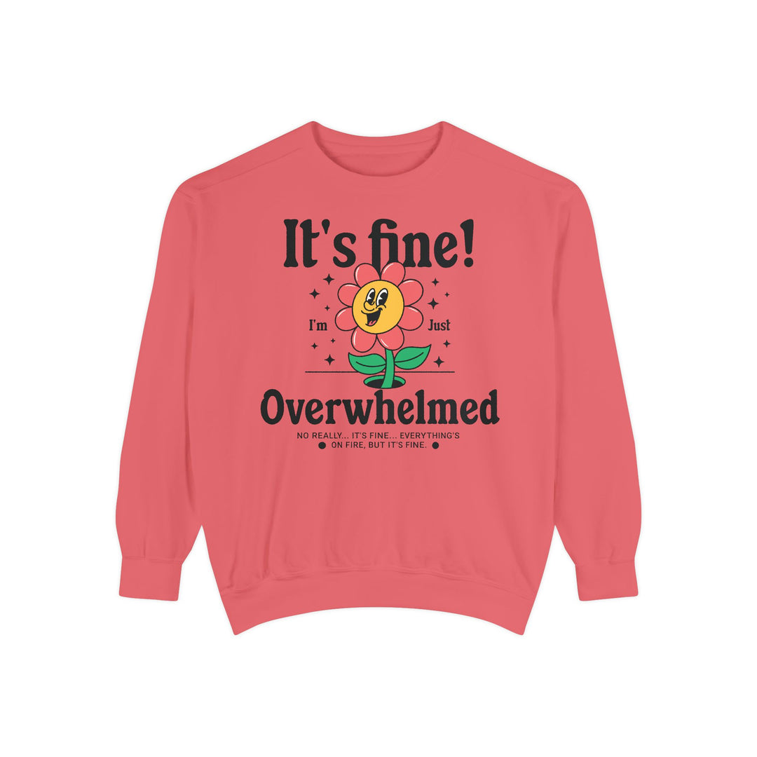 Adult It's Fine! I'm Just Overwhelmed Comfort Colors Sweatshirt