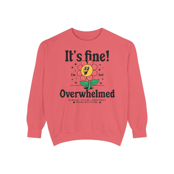 Adult It's Fine! I'm Just Overwhelmed Comfort Colors Sweatshirt