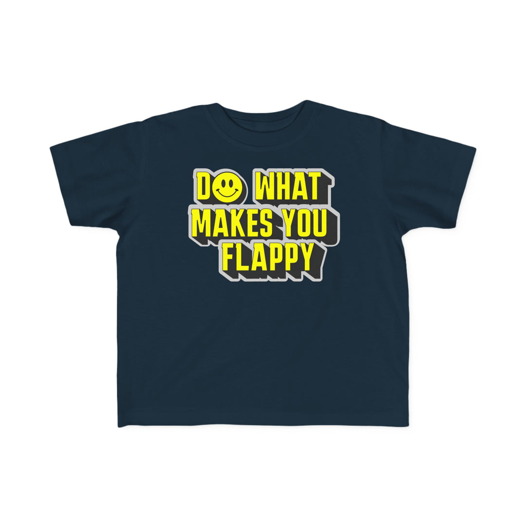 Toddler's  Do What Makes You Flappy Yellow Letters Tee