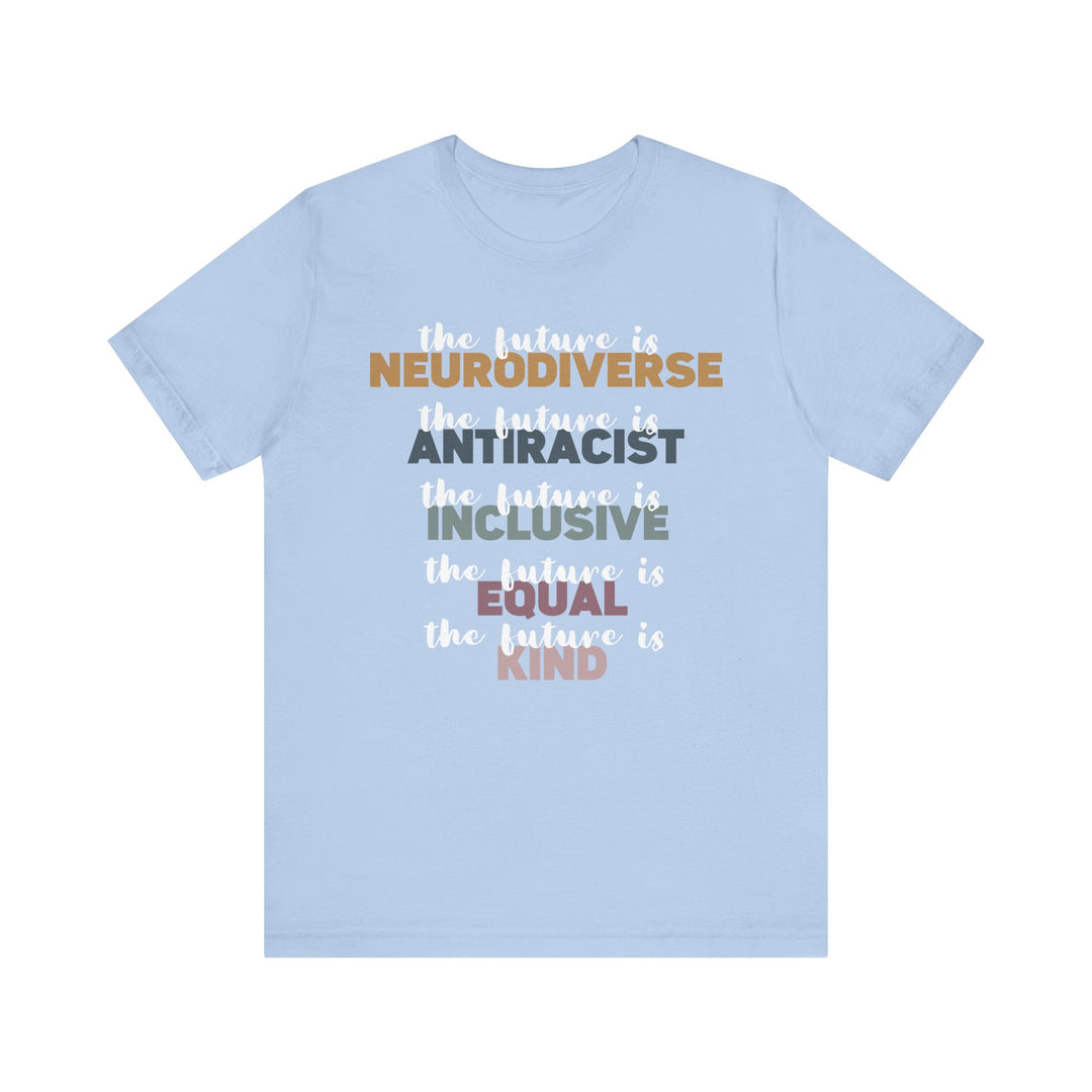 Adult The Future Is Neurodiverse Antiracist Inclusive Equal Kind Tee