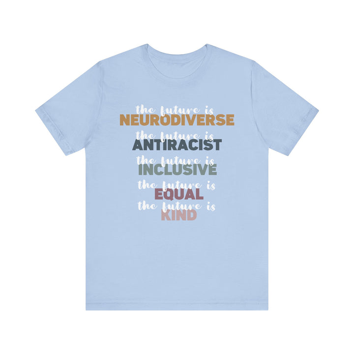 Adult The Future Is Neurodiverse Antiracist Inclusive Equal Kind Tee