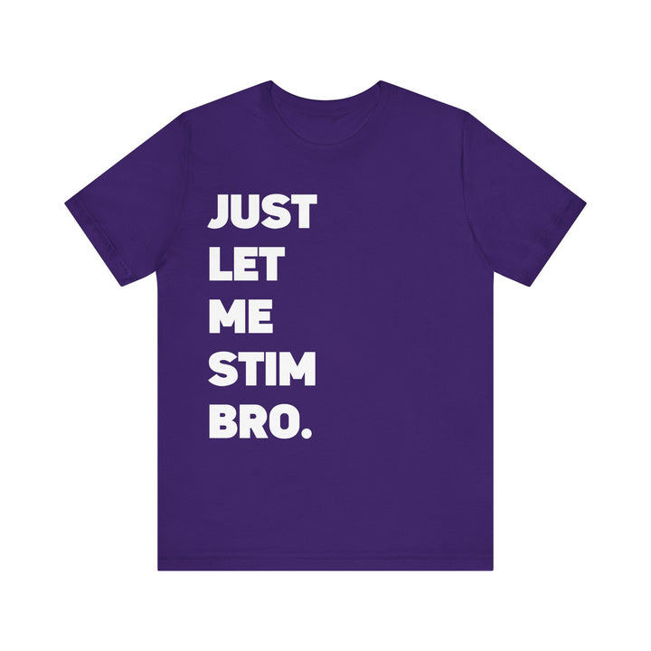 Let Me Stim Bro Adult Tee