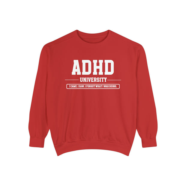 Comfort Colors ADHD University I Came. I Saw. I Forgot What I Was Doing. Sweatshirt