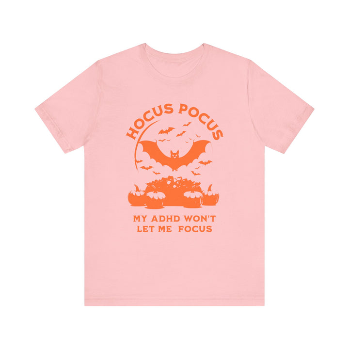 Adult Hocus Pocus My ADHD Wont Let Me Focus Tee