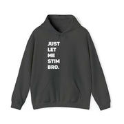 Let Me Stim Bro Hoodie White Text