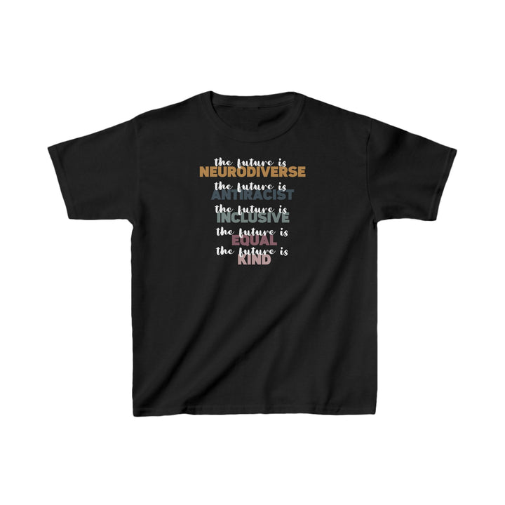 Kids The Future Is Neurodiverse Antiracist Inclusive Equal Kind Tee