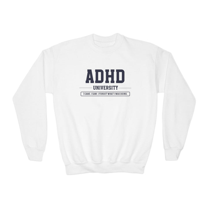 Kids ADHD University I Came. I Saw. I Forgot What I Was Doing. Sweatshirt