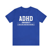 ADHD University I Came. I Saw. I Forgot What I Was Doing. White Text Tee