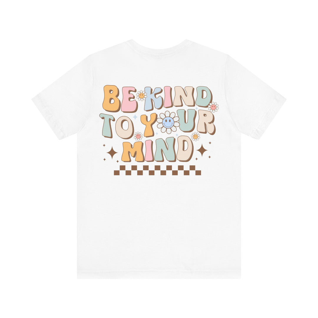 Adult Be Kind to Your Mind Smiling Daisy Front and Back Tee