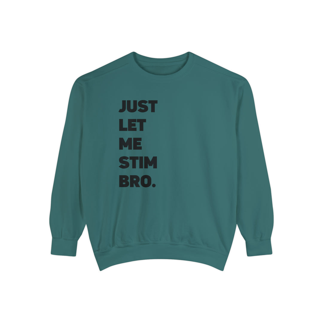 Comfort Colors Let Me Stim Bro Sweathshirt Black Text