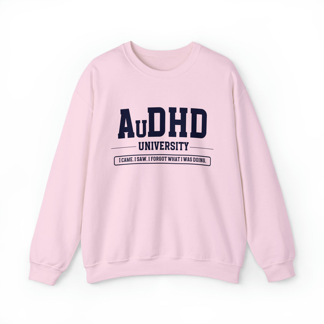 AuDHD University I Came. I Saw. I Forgot What I Was Doing. Sweatshirt