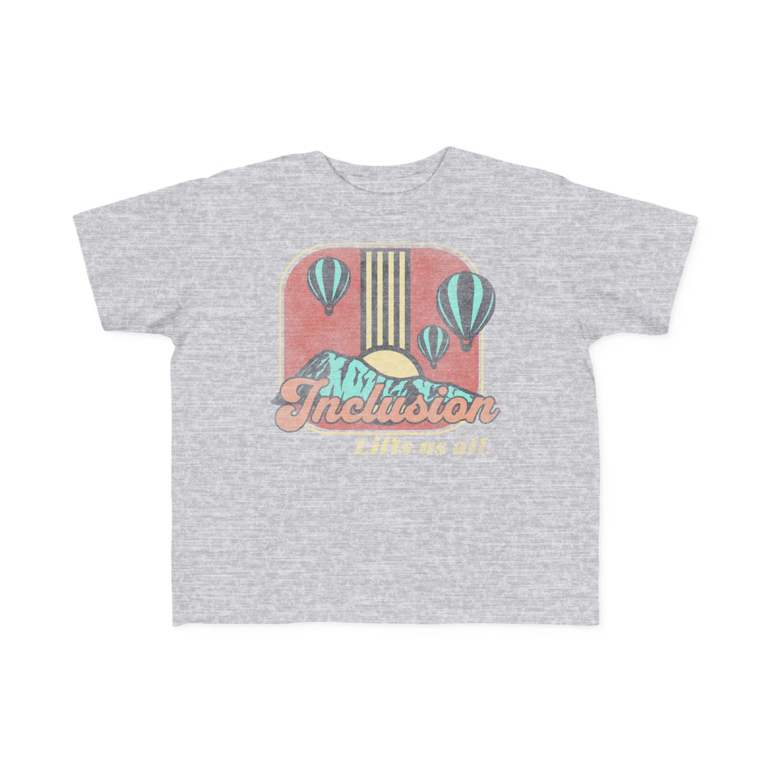 Toddler's  Inclusion Lifts Us All Tee