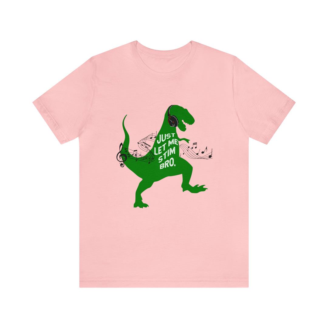 T-Rex Let Me Stim Bro Tee