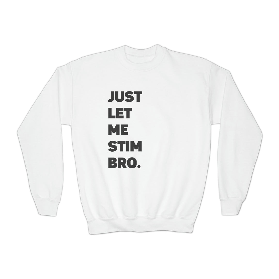 Kids Let Me Stim Bro Sweatshirt