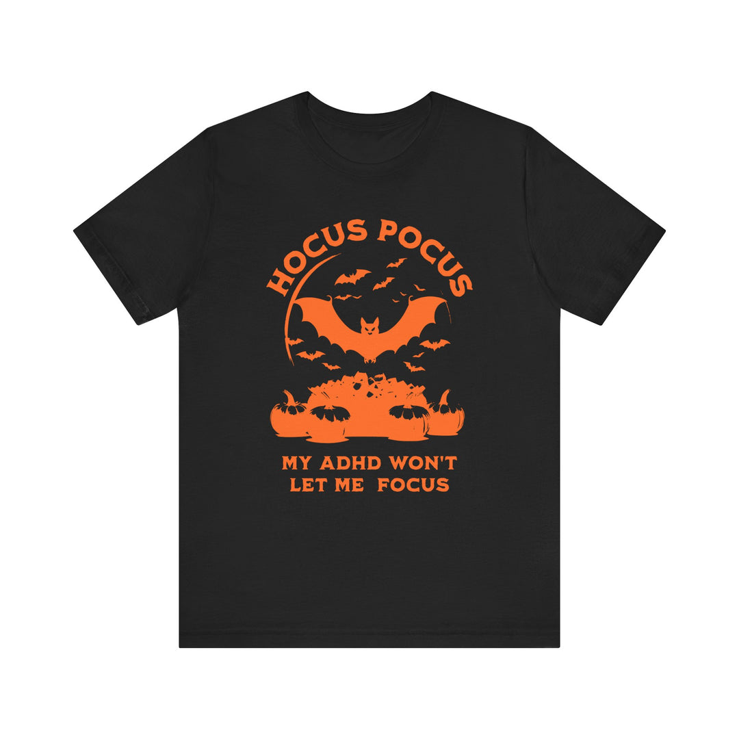 Adult Hocus Pocus My ADHD Wont Let Me Focus Tee