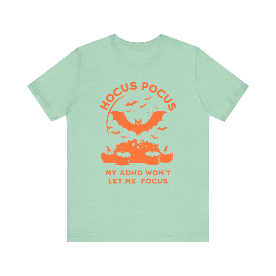 Adult Hocus Pocus My ADHD Wont Let Me Focus Tee