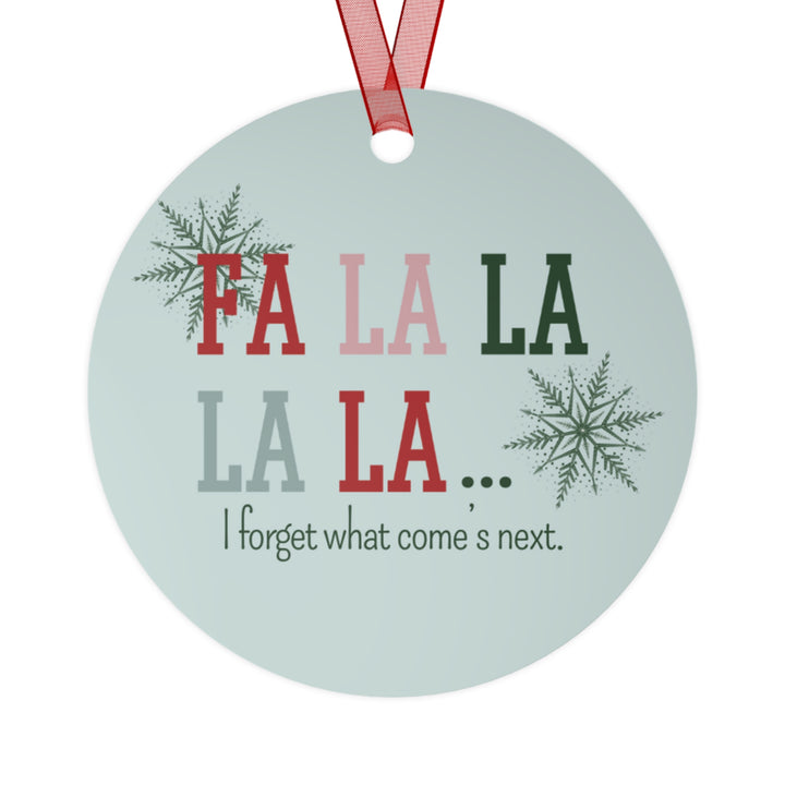 ADHD Fa La La I Forget What Come's Next Metal Ornament