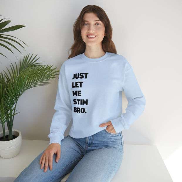 Let Me Stim Bro Sweatshirt Black Text