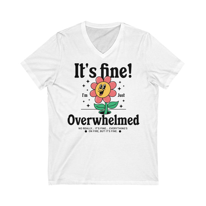 Adult It's Fine! I'm Just Overwhelmed V-Neck Tee