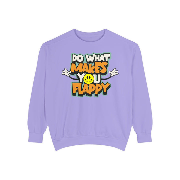 Adult Do What Makes You Flappy Smiley Arms Comfort Colors Sweatshirt