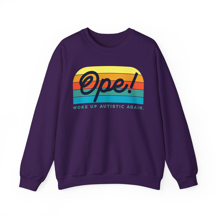 Adult Ope! Woke Up Autistic Again Sweatshirt