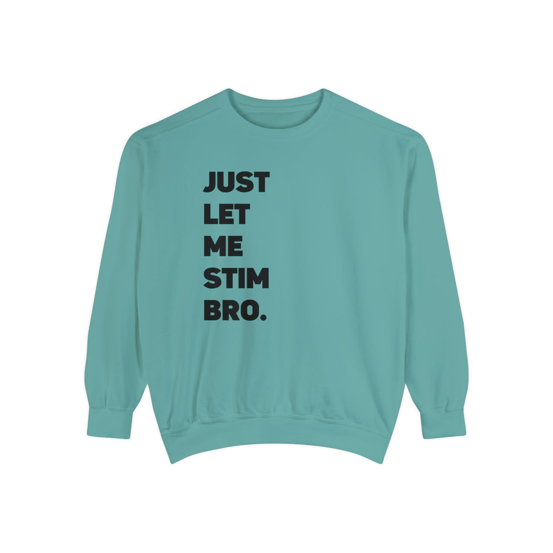 Comfort Colors Let Me Stim Bro Sweathshirt Black Text