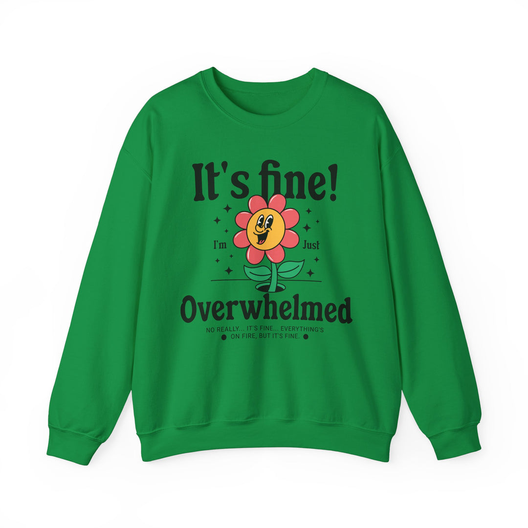 Adult It's Fine! I'm Just Overwhelmed Sweatshirt