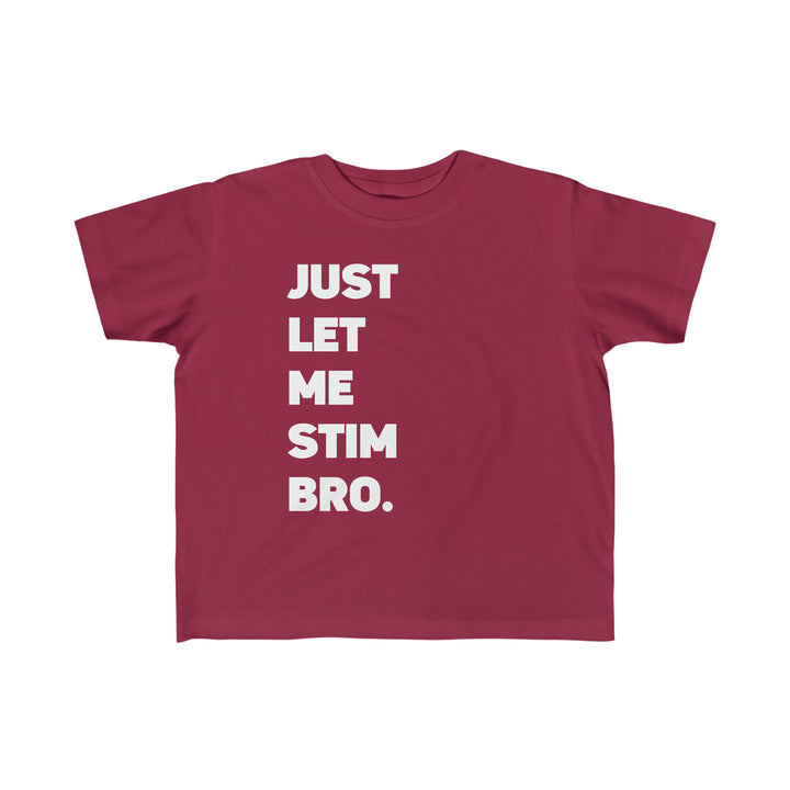 Toddler's Let Me Stim Bro Tee