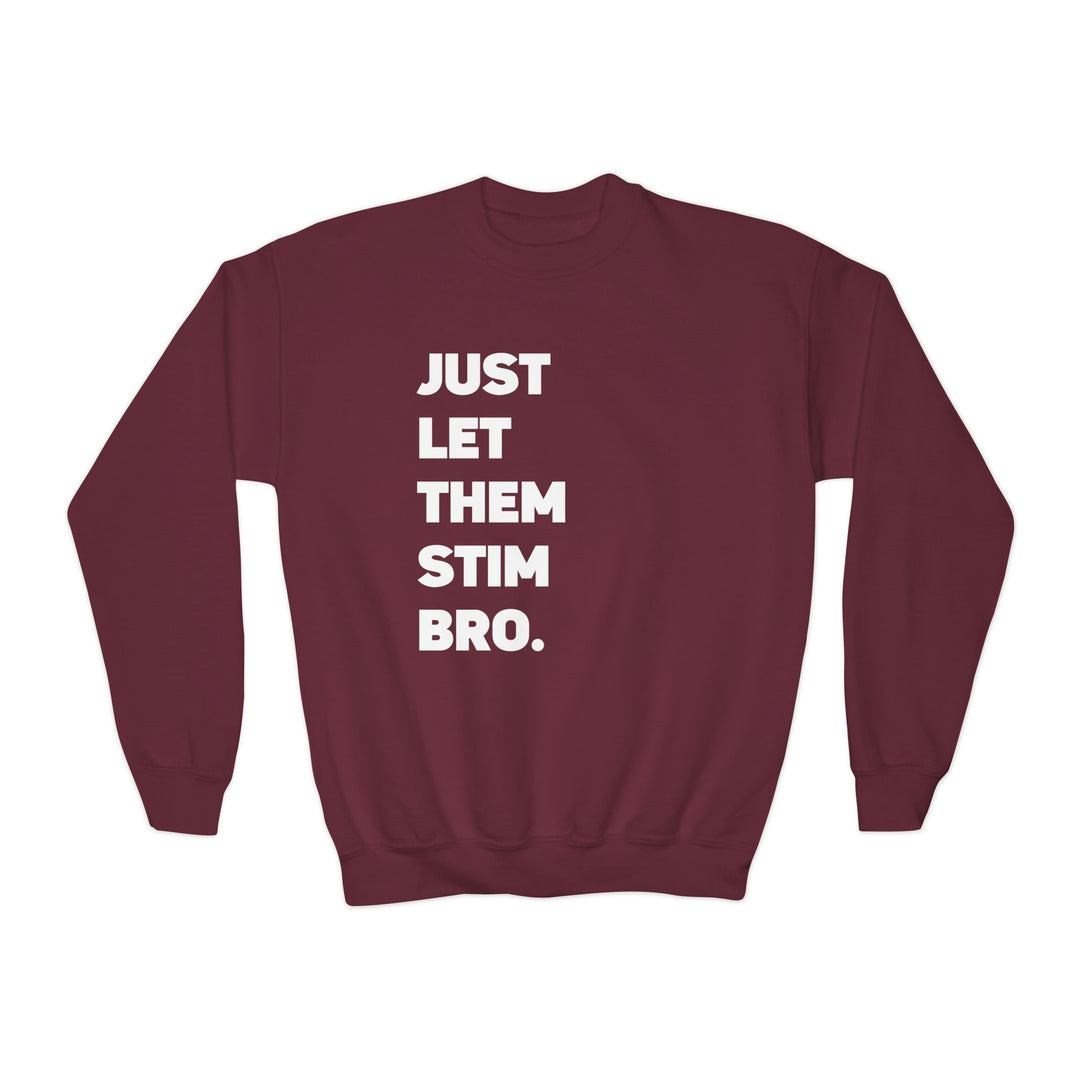 Kids Just Let Them Stim Bro White Text Sweatshirt (Youth Sizing)