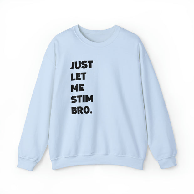 Let Me Stim Bro Sweatshirt Black Text