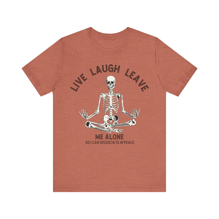 Adult Live Laugh Leave Me Alone Tee