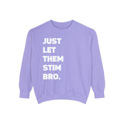 Just Let Them Stim Bro White Text Adult Comfort Colors Sweatshirt