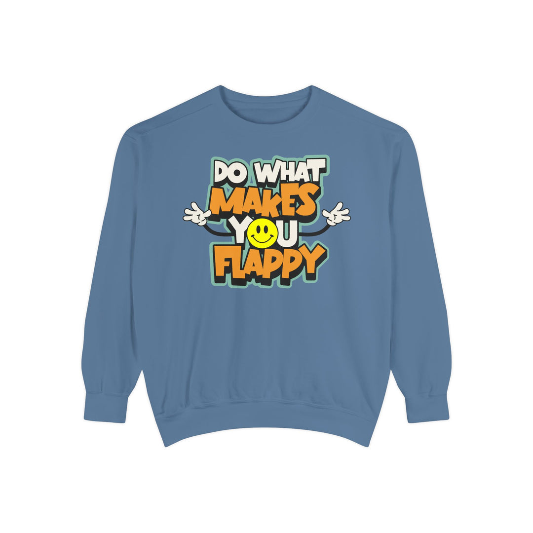 Adult Do What Makes You Flappy Smiley Arms Comfort Colors Sweatshirt