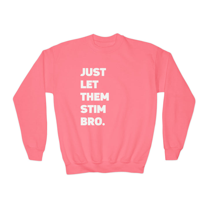 Kids Just Let Them Stim Bro White Text Sweatshirt (Youth Sizing)