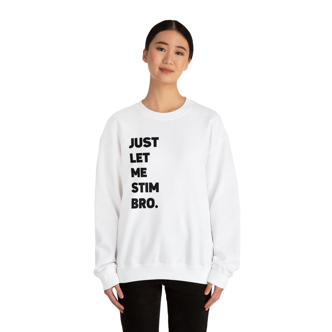 Let Me Stim Bro Sweatshirt Black Text