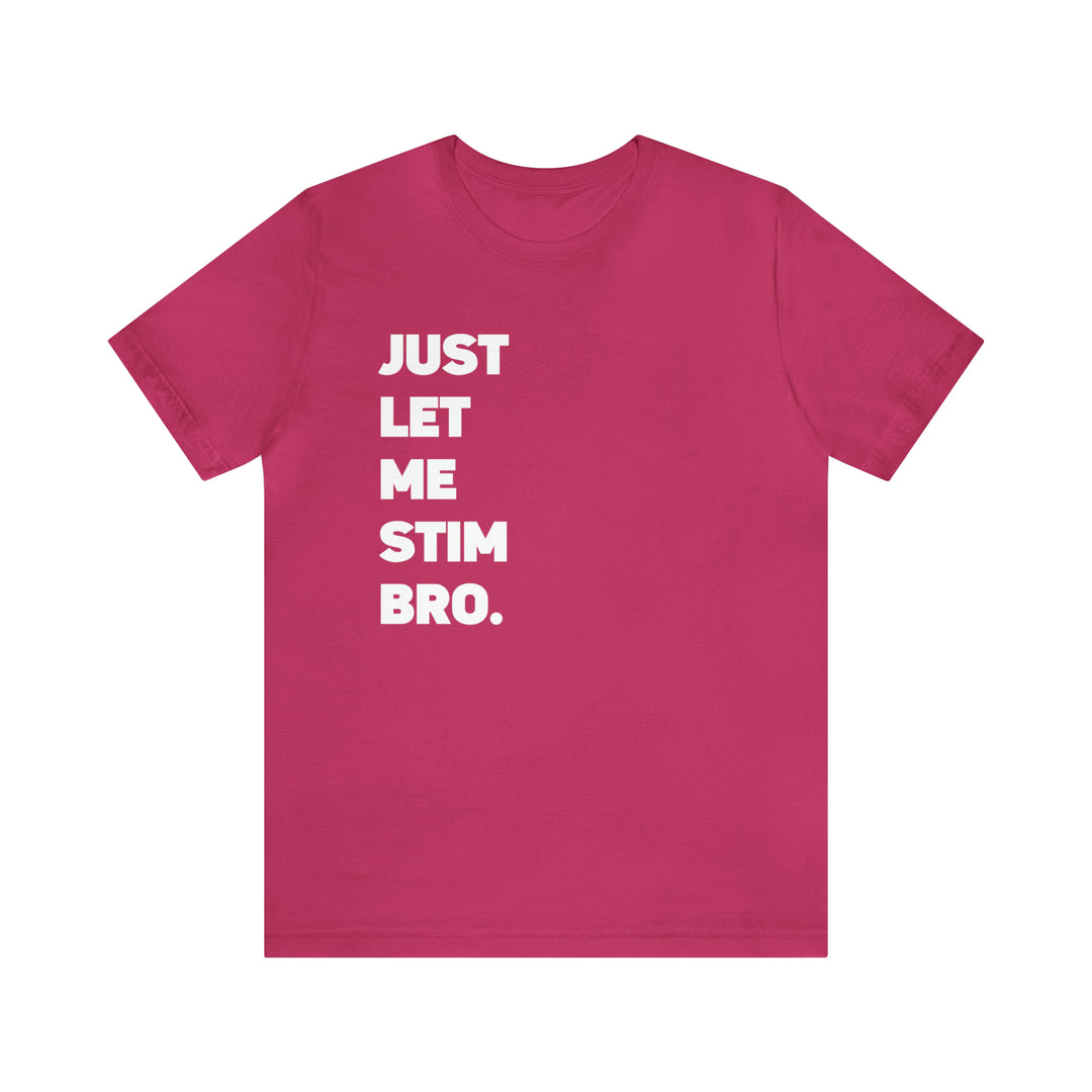 Let Me Stim Bro Adult Tee