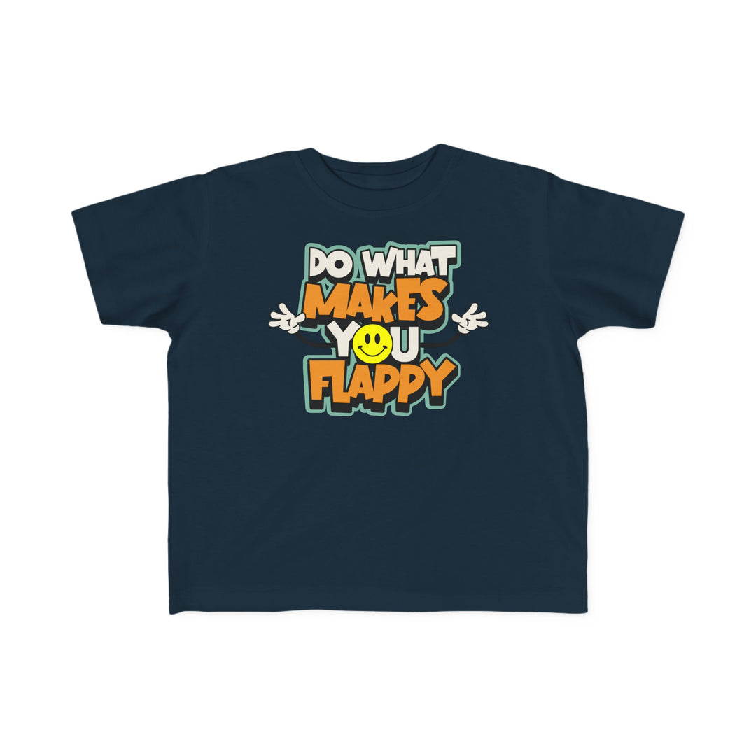 Toddler's  Do What Makes You Flappy Smiley Arms Tee