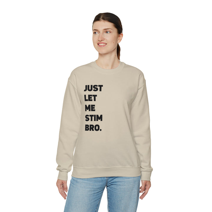 Let Me Stim Bro Sweatshirt Black Text