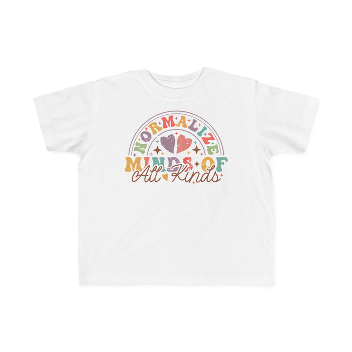 Toddler's  Normalize  Minds of all Kinds Rainbow Tee