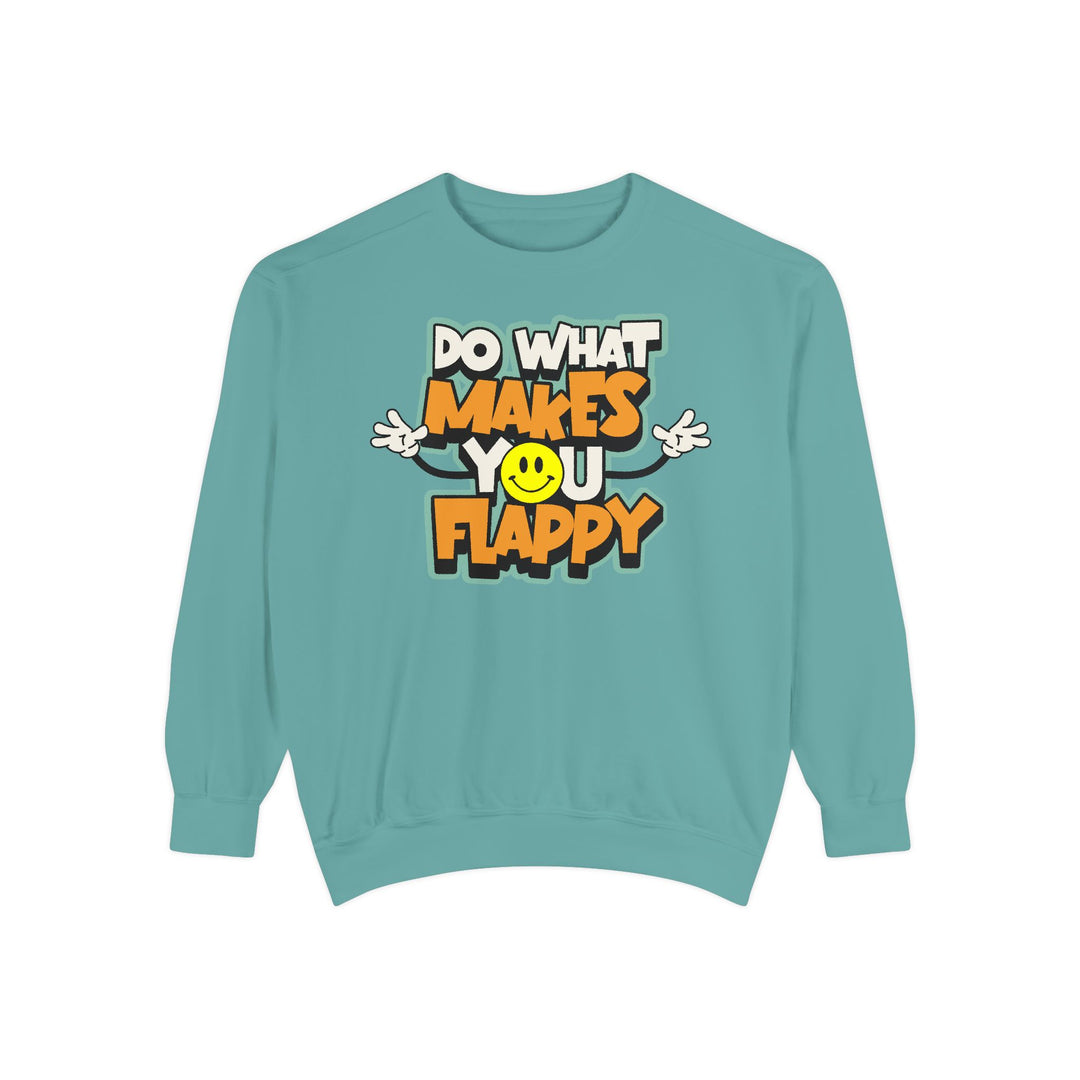 Adult Do What Makes You Flappy Smiley Arms Comfort Colors Sweatshirt