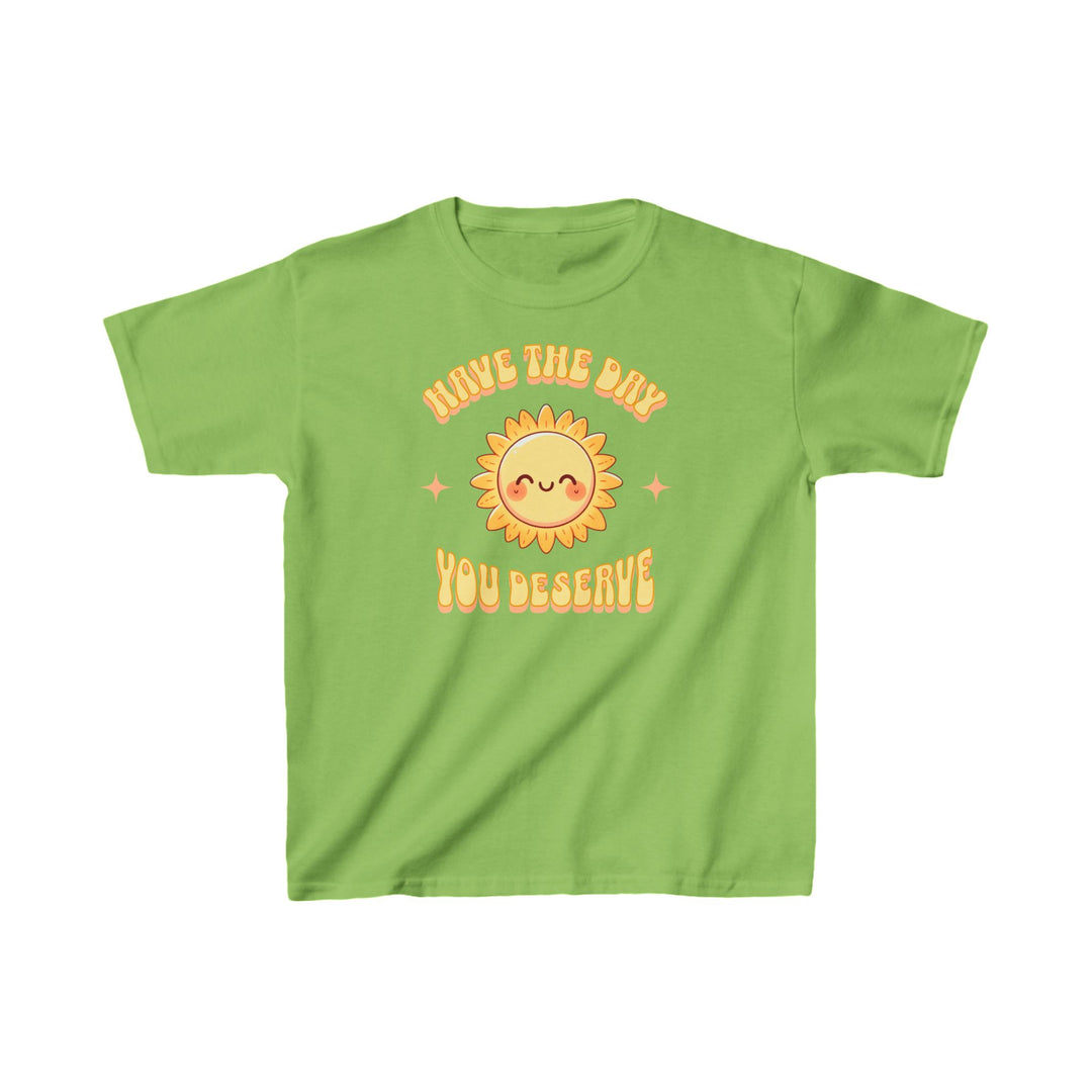 Kids Have The Day You Deserve Tee