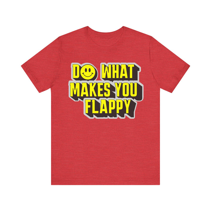 Adult Do What Makes You Flappy Yellow Letters Tee