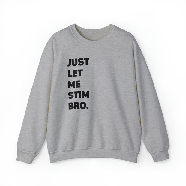 Let Me Stim Bro Sweatshirt Black Text