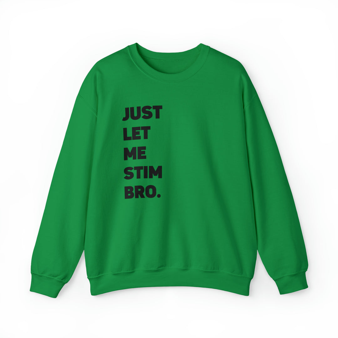 Let Me Stim Bro Sweatshirt Black Text