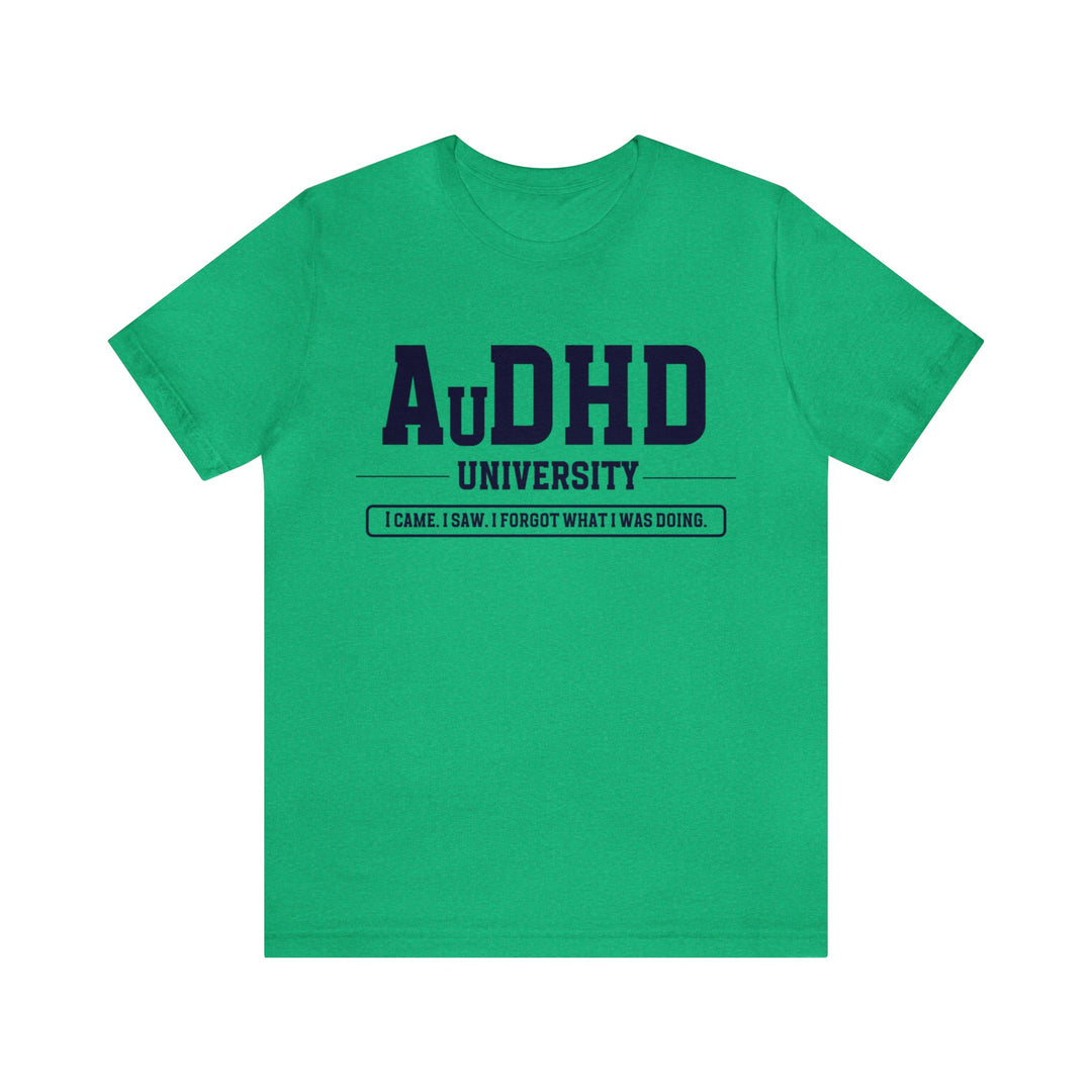 AuDHD University I Came. I Saw. I Forgot What I Was Doing. Navy Blue Text Tee