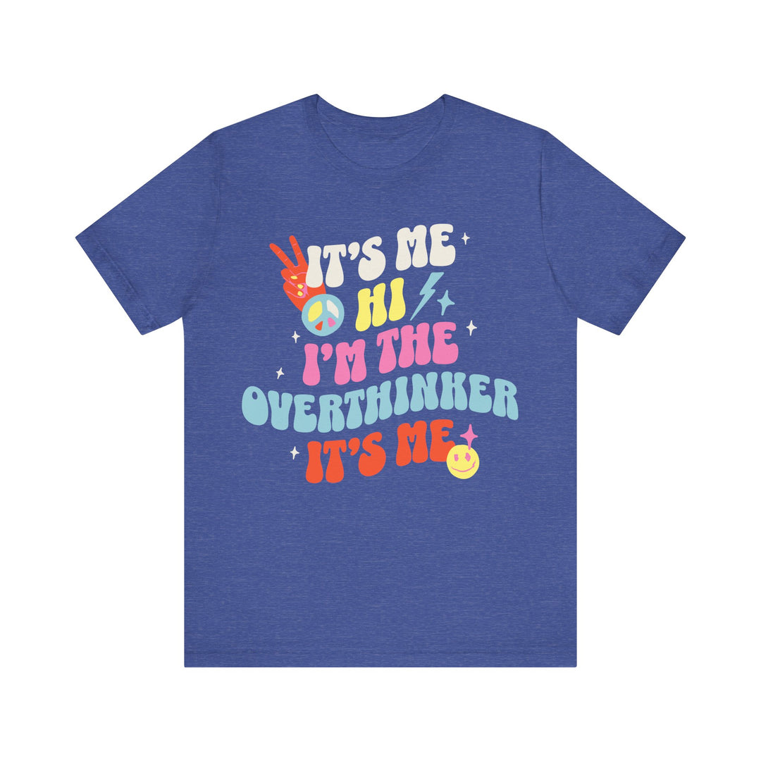 Adult It's Me Hi I'm The Overthinker Tee