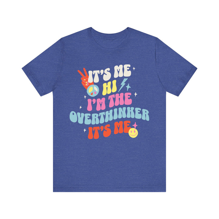 Adult It's Me Hi I'm The Overthinker Tee