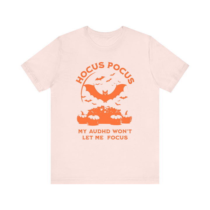 Adult Hocus Pocus My AuDHD Wont Let Me Focus Tee