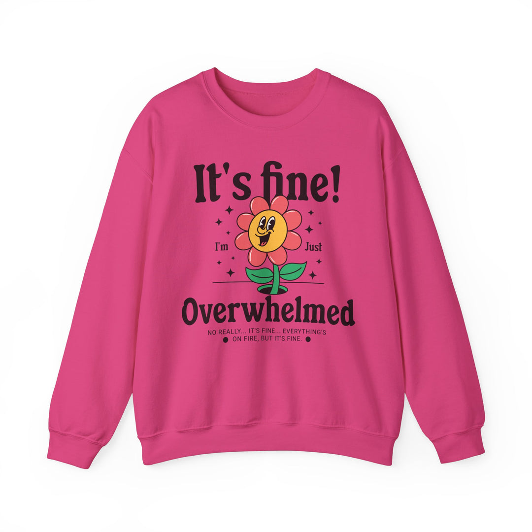 Adult It's Fine! I'm Just Overwhelmed Sweatshirt