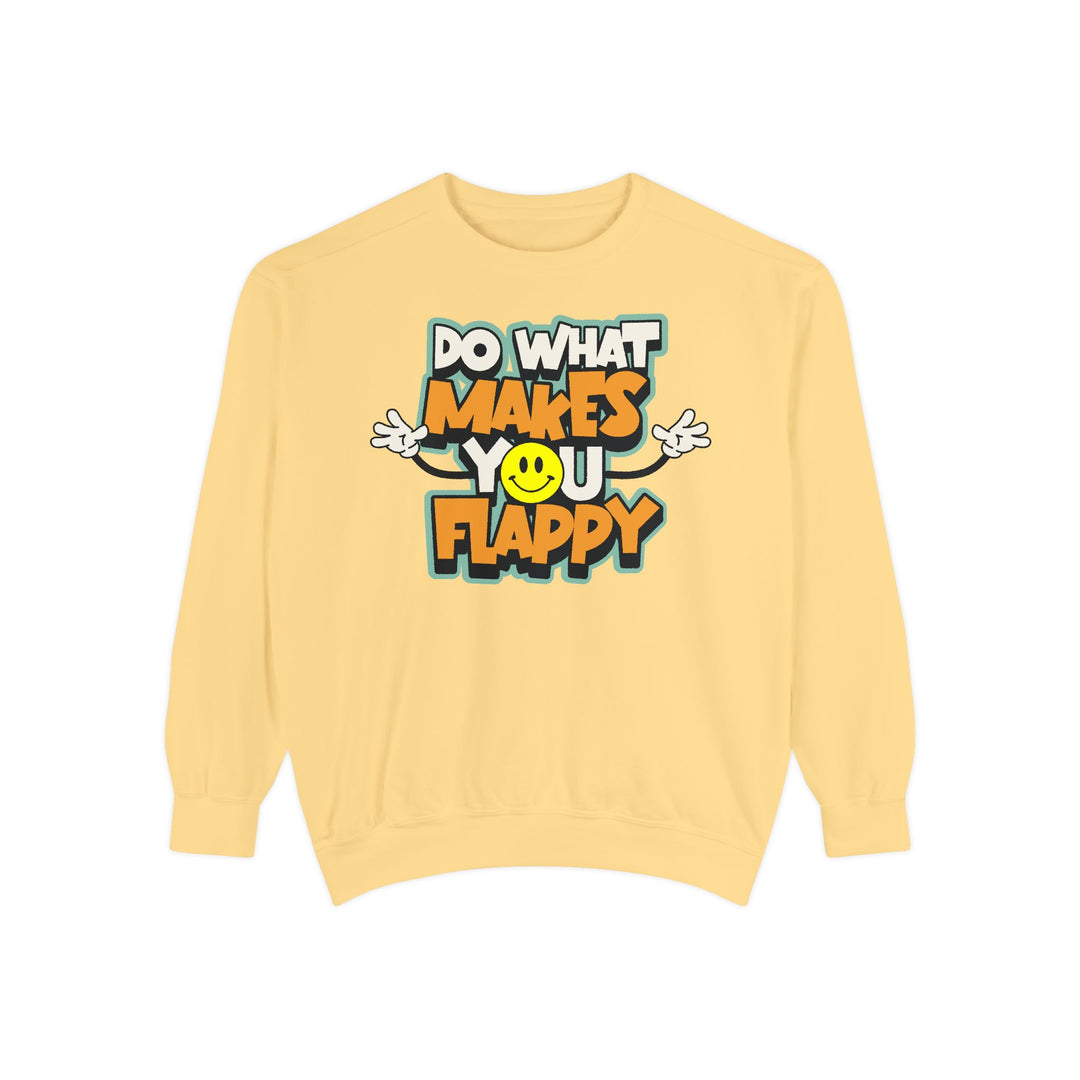 Adult Do What Makes You Flappy Smiley Arms Comfort Colors Sweatshirt